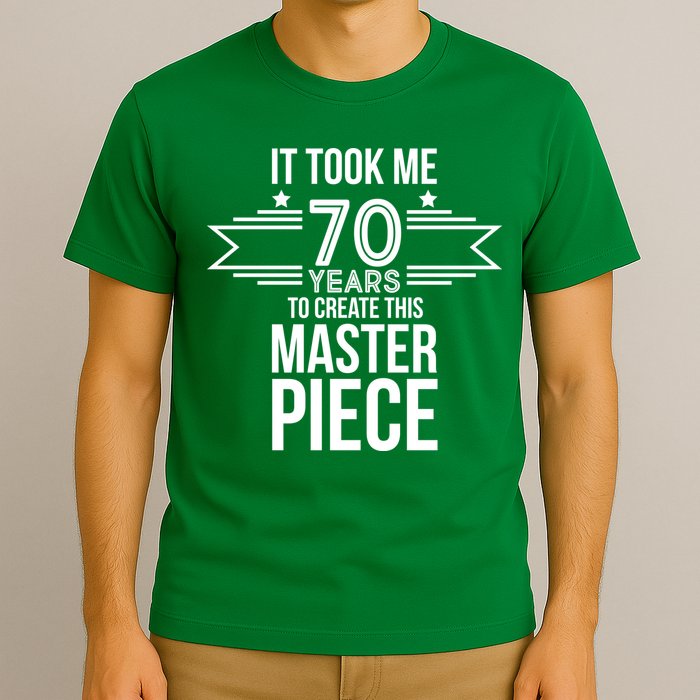 It Took Me 70 Years To Create This Masterpiece 70th Birthday T-Shirt