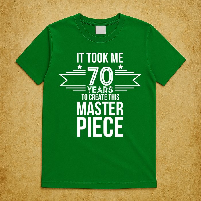 It Took Me 70 Years To Create This Masterpiece 70th Birthday T-Shirt