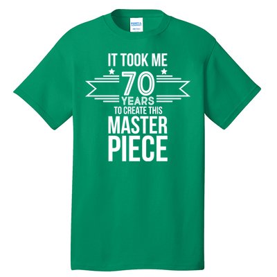 It Took Me 70 Years To Create This Masterpiece 70th Birthday Tall T-Shirt