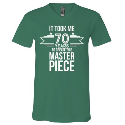 It Took Me 70 Years To Create This Masterpiece 70th Birthday V-Neck T-Shirt