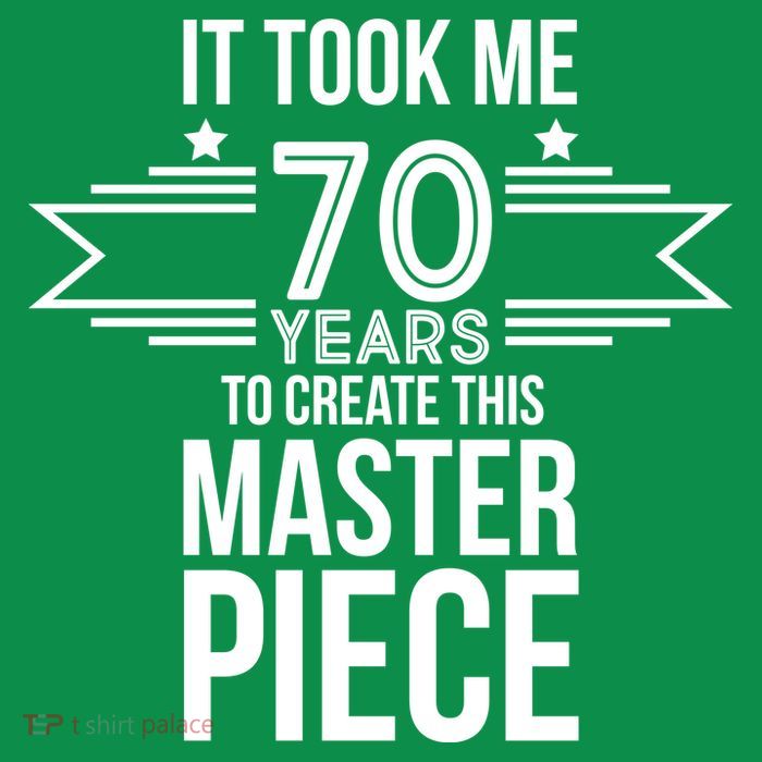 It Took Me 70 Years To Create This Masterpiece 70th Birthday Poster