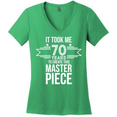 It Took Me 70 Years To Create This Masterpiece 70th Birthday Women's V-Neck T-Shirt