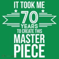 It Took Me 70 Years To Create This Masterpiece 70th Birthday Kids T-Shirt