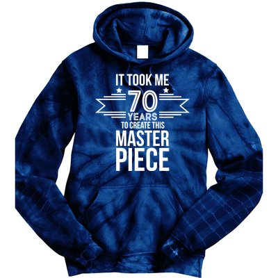 It Took Me 70 Years To Create This Masterpiece 70th Birthday Tie Dye Hoodie