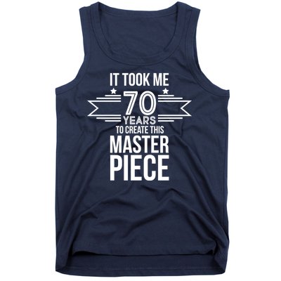 It Took Me 70 Years To Create This Masterpiece 70th Birthday Tank Top