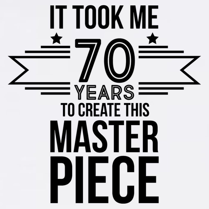 It Took Me 70 Years To Create This Masterpiece 70th Birthday Garment-Dyed Sweatshirt