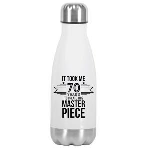 It Took Me 70 Years To Create This Masterpiece 70th Birthday Stainless Steel Insulated Water Bottle