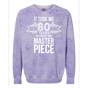 It Took Me 80 Years To Create This Masterpiece 80th Birthday Colorblast Crewneck Sweatshirt