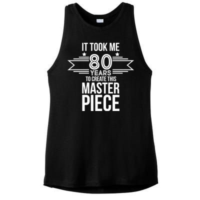 It Took Me 80 Years To Create This Masterpiece 80th Birthday Ladies PosiCharge Tri-Blend Wicking Tank