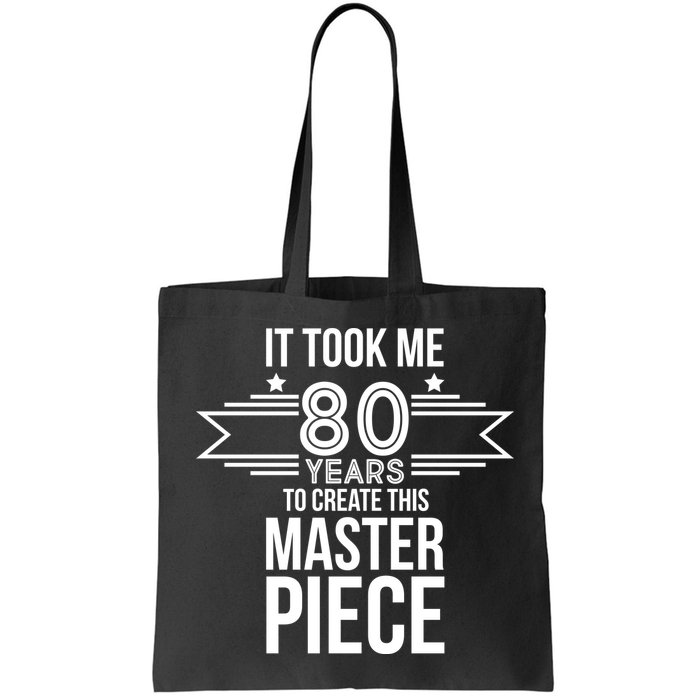 It Took Me 80 Years To Create This Masterpiece 80th Birthday Bag