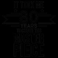 It Took Me 80 Years To Create This Masterpiece 80th Birthday 16oz Travel Tumbler