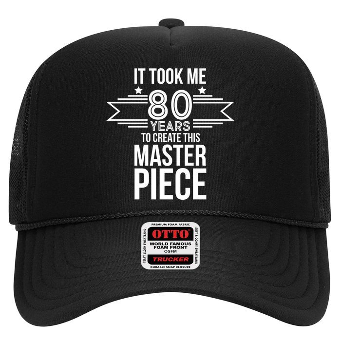 It Took Me 80 Years To Create This Masterpiece 80th Birthday Hat