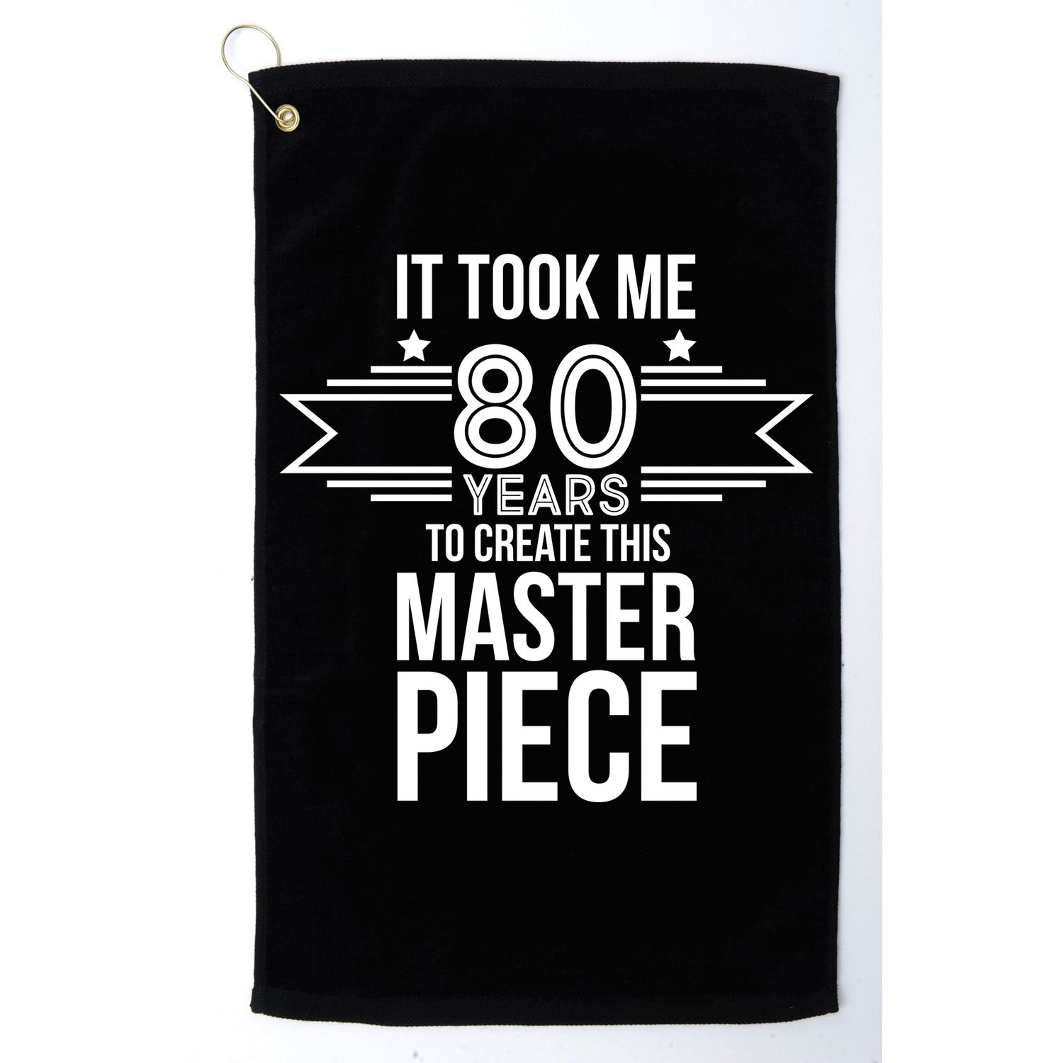 It Took Me 80 Years To Create This Masterpiece 80th Birthday Golf Towel