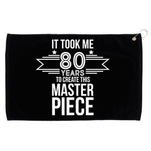 It Took Me 80 Years To Create This Masterpiece 80th Birthday Grommeted Golf Towel