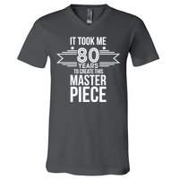 It Took Me 80 Years To Create This Masterpiece 80th Birthday V-Neck T-Shirt