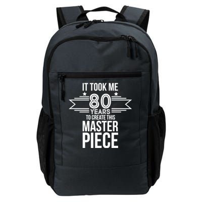 It Took Me 80 Years To Create This Masterpiece 80th Birthday Daily Commute Backpack