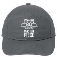 It Took Me 80 Years To Create This Masterpiece 80th Birthday 7-Panel Snapback Hat