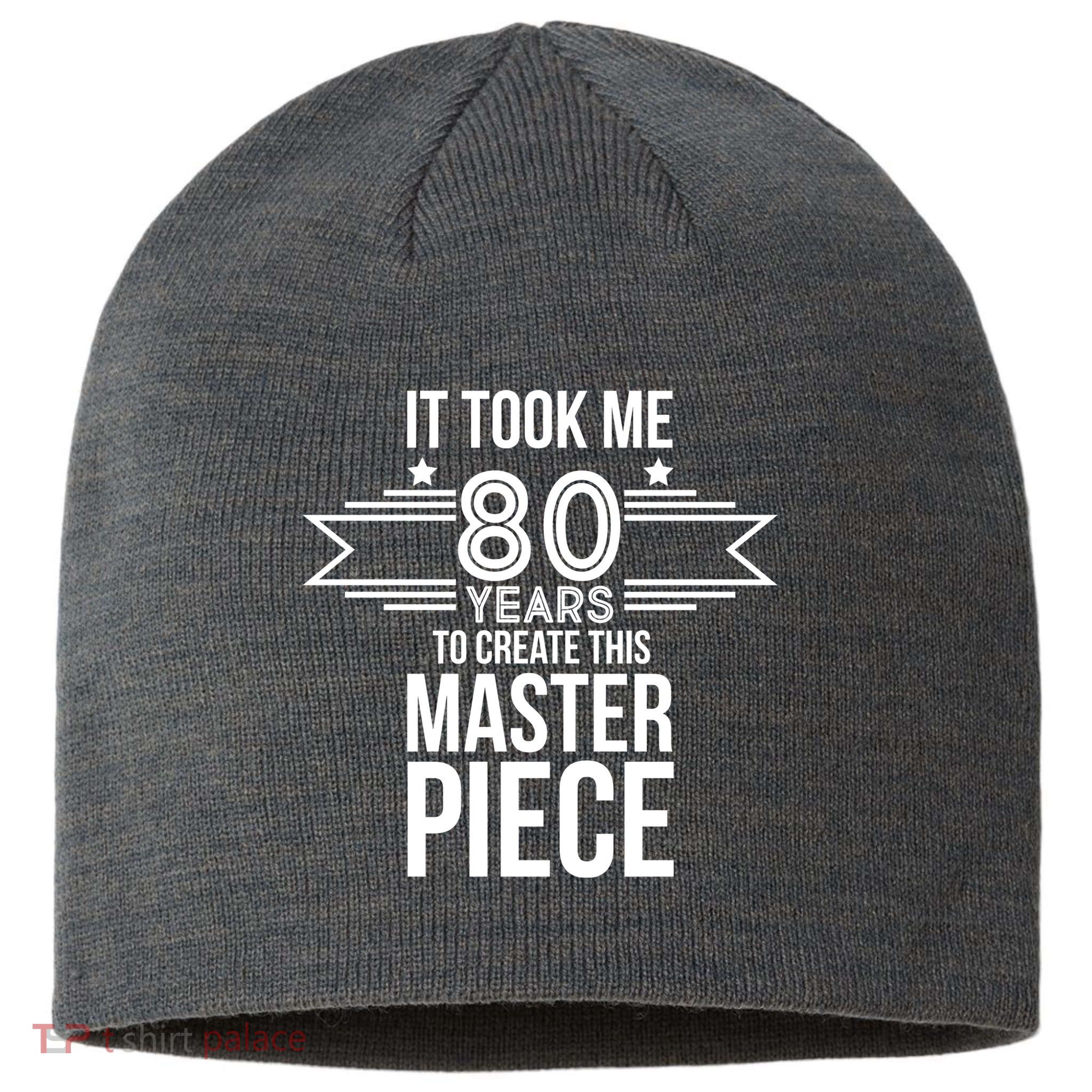 It Took Me 80 Years To Create This Masterpiece 80th Birthday Sustainable Beanie