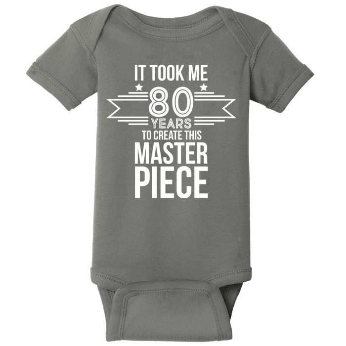 It Took Me 80 Years To Create This Masterpiece 80th Birthday Baby Bodysuit