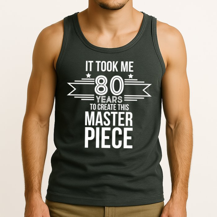 It Took Me 80 Years To Create This Masterpiece 80th Birthday Tank Top