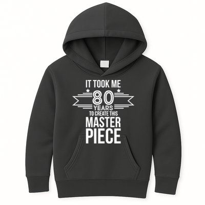 It Took Me 80 Years To Create This Masterpiece 80th Birthday Kids Hoodie