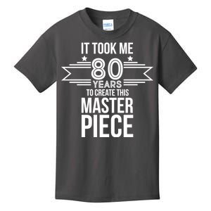 It Took Me 80 Years To Create This Masterpiece 80th Birthday Kids T-Shirt