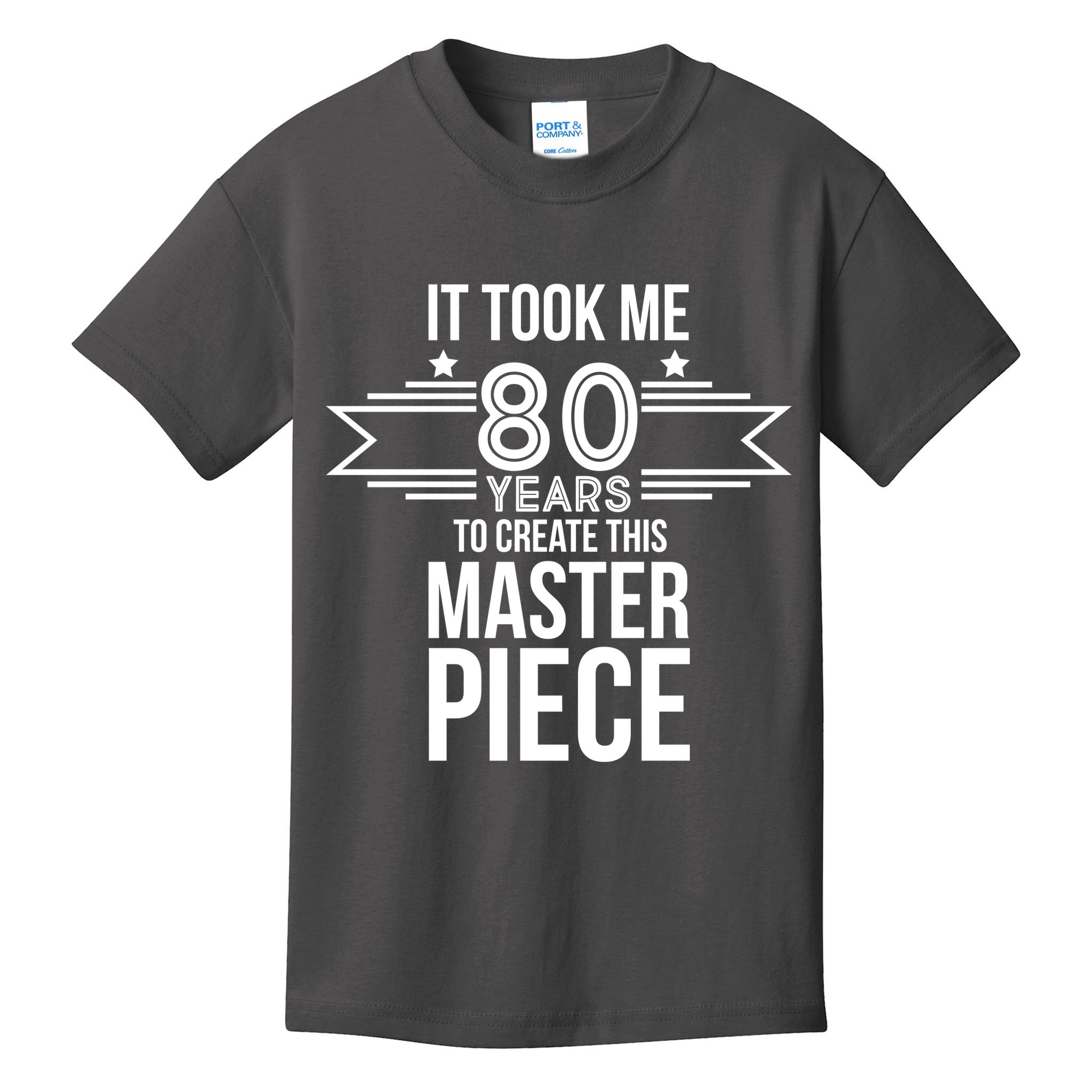 It Took Me 80 Years To Create This Masterpiece 80th Birthday Kids T-Shirt