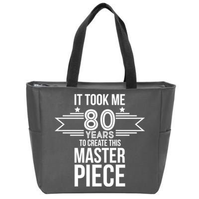 It Took Me 80 Years To Create This Masterpiece 80th Birthday Zip Tote Bag
