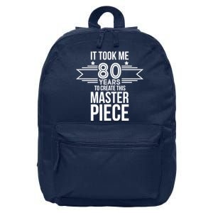 It Took Me 80 Years To Create This Masterpiece 80th Birthday 16 in Basic Backpack