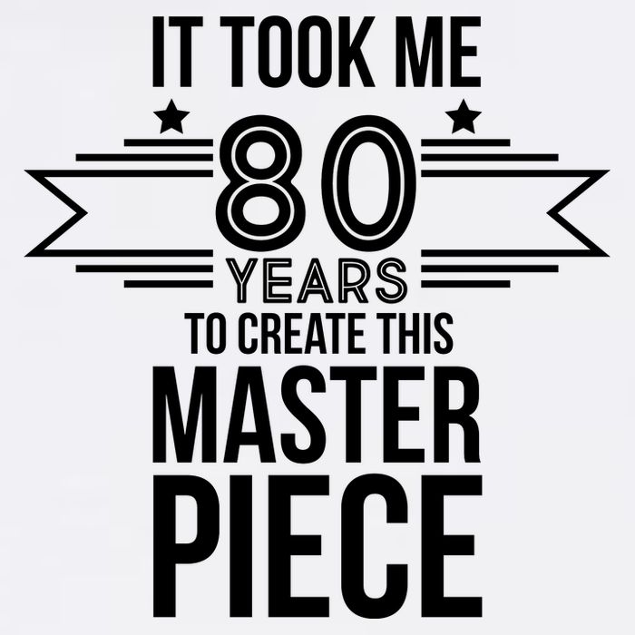 It Took Me 80 Years To Create This Masterpiece 80th Birthday Garment-Dyed Sweatshirt