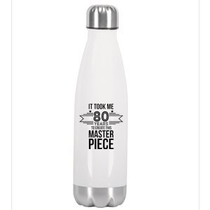 It Took Me 80 Years To Create This Masterpiece 80th Birthday Stainless Steel Insulated Water Bottle