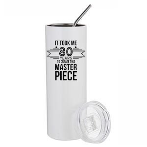 It Took Me 80 Years To Create This Masterpiece 80th Birthday Stainless Steel Tumbler