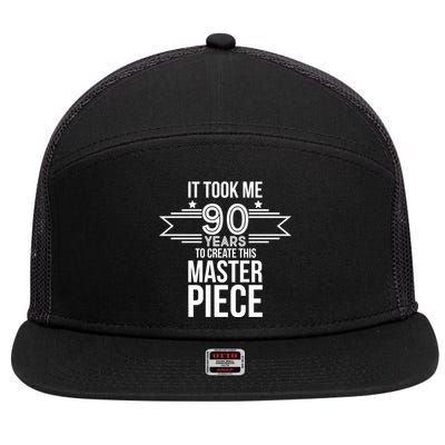 It Took Me 90 Years To Create This Masterpiece 90th Birthday 7 Panel Mesh Trucker Snapback Hat