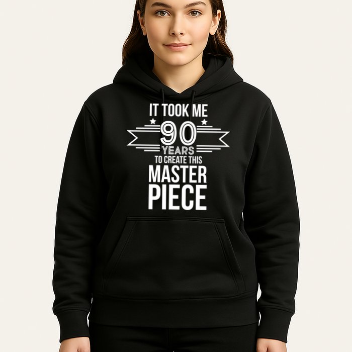 It Took Me 90 Years To Create This Masterpiece 90th Birthday Hoodie
