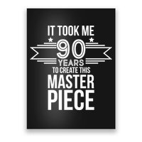 It Took Me 90 Years To Create This Masterpiece 90th Birthday Poster