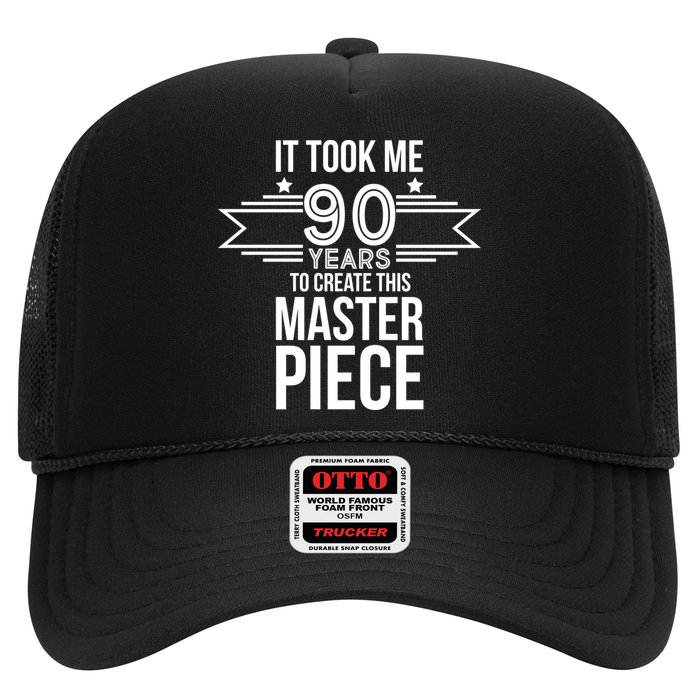 It Took Me 90 Years To Create This Masterpiece 90th Birthday Trucker Hat