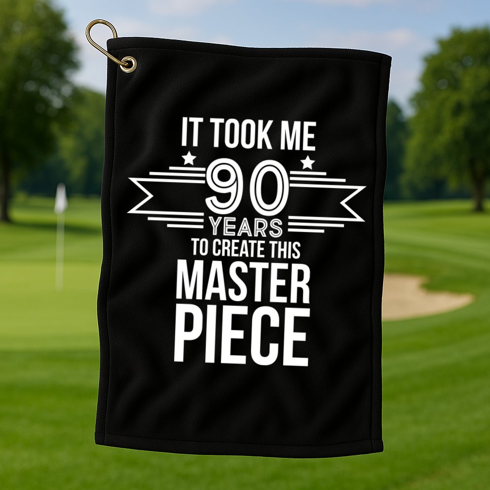 It Took Me 90 Years To Create This Masterpiece 90th Birthday Golf Towel