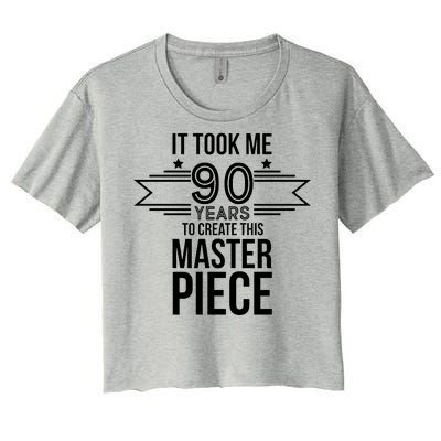 It Took Me 90 Years To Create This Masterpiece 90th Birthday Women's Crop Top Tee