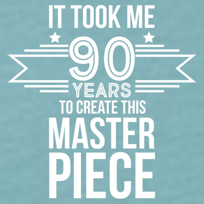 It Took Me 90 Years To Create This Masterpiece 90th Birthday Sueded Cloud Jersey T-Shirt