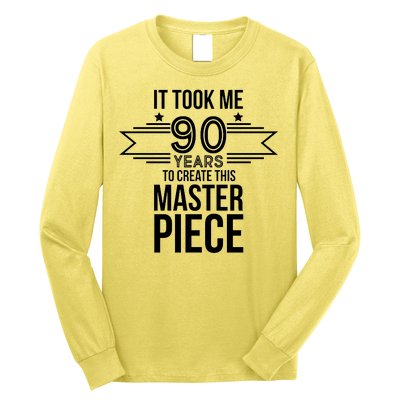 It Took Me 90 Years To Create This Masterpiece 90th Birthday Long Sleeve Shirt