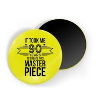 It Took Me 90 Years To Create This Masterpiece 90th Birthday Magnet