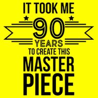 It Took Me 90 Years To Create This Masterpiece 90th Birthday Magnet