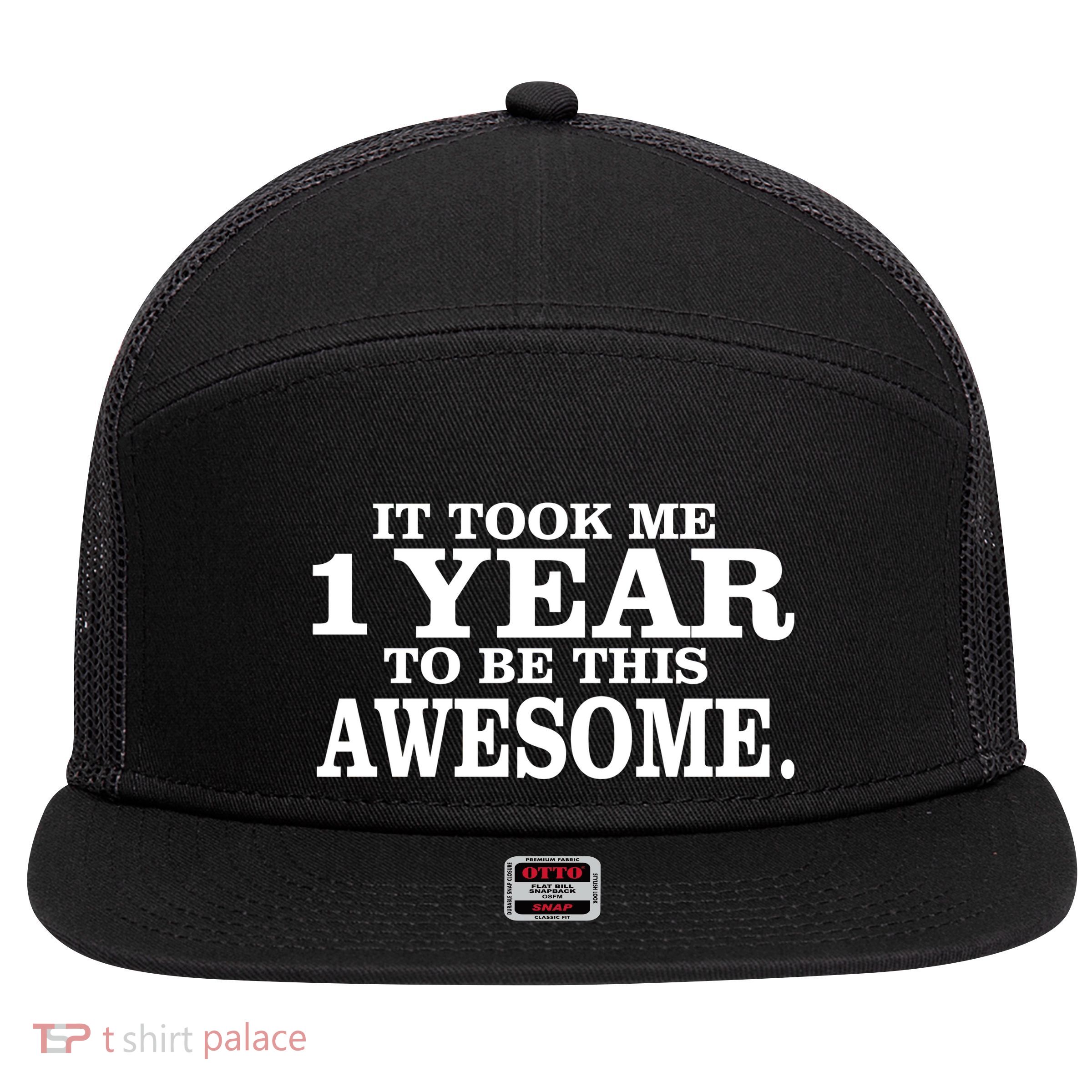 It Took One Year To Be This Awesome 7 Panel Mesh Trucker Snapback Hat