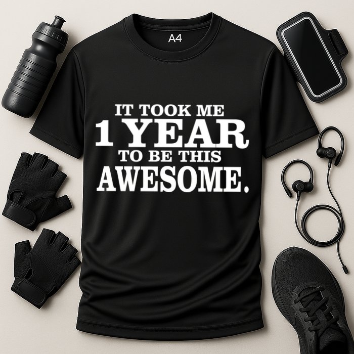 It Took One Year To Be This Awesome Performance Shirt