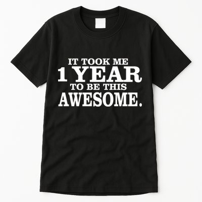 It Took One Year To Be This Awesome Tall T-Shirt