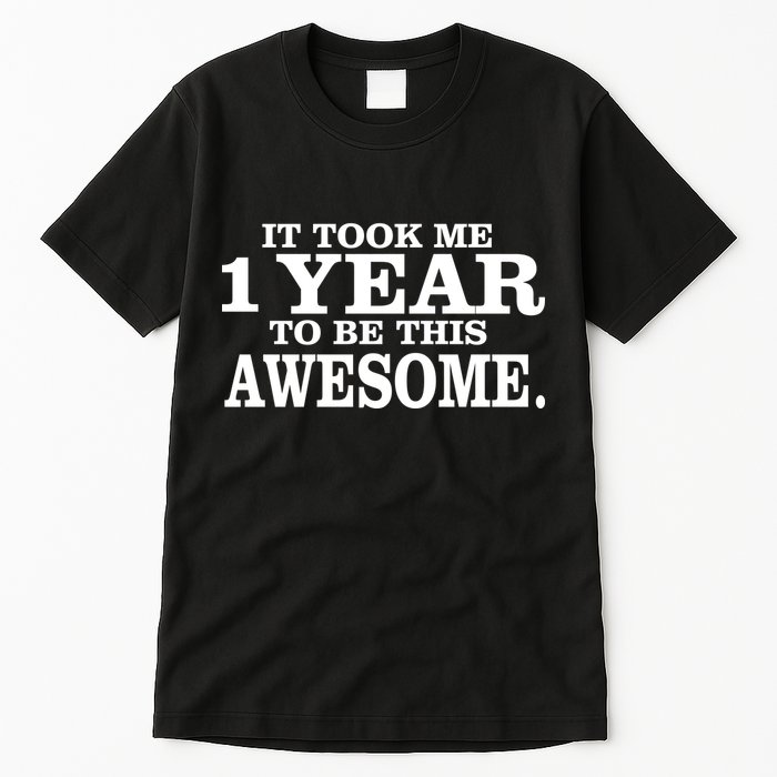 It Took One Year To Be This Awesome Tall T-Shirt