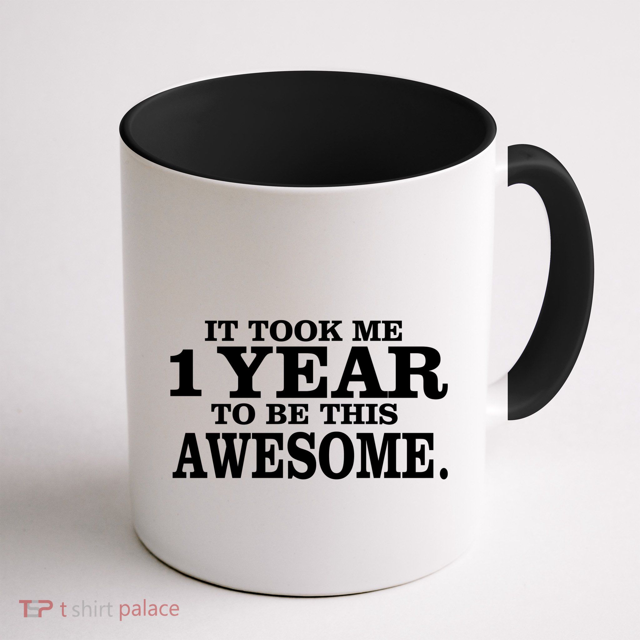 It Took One Year To Be This Awesome Mug