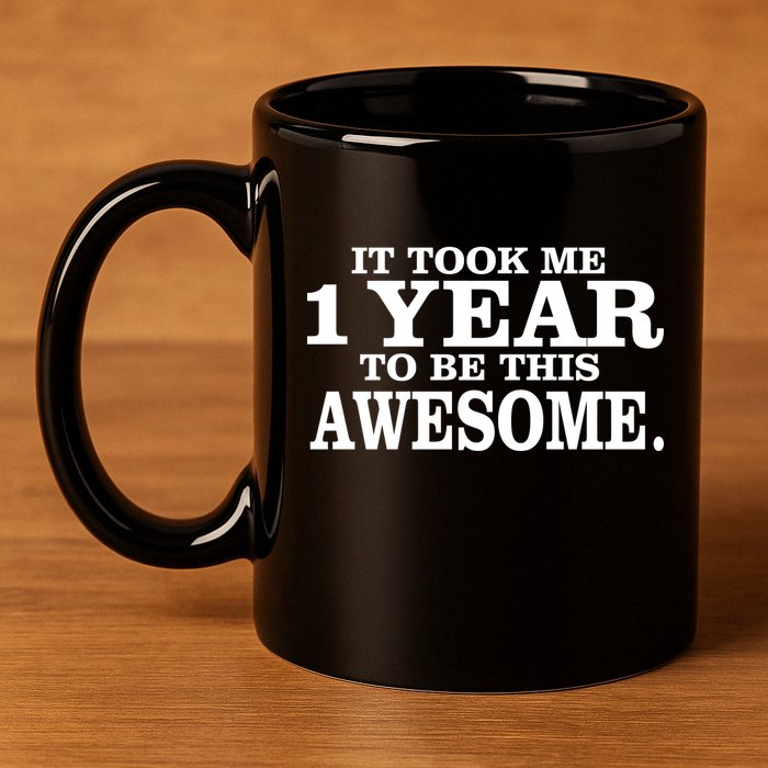 It Took One Year To Be This Awesome 11oz C Handle Ceramic Mug