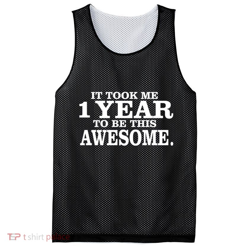 It Took One Year To Be This Awesome Mesh Reversible Basketball Jersey Tank