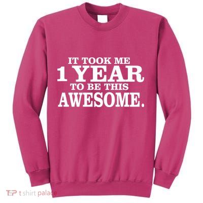It Took One Year To Be This Awesome Sweatshirt
